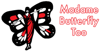 Madame Butterfly Too Madame Butterfly Too