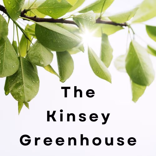 The Kinsey Greenhouse